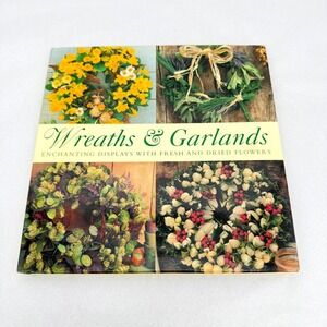 Wreaths & Garlands Enchanting Floral Displays Craft Coffee Table Book